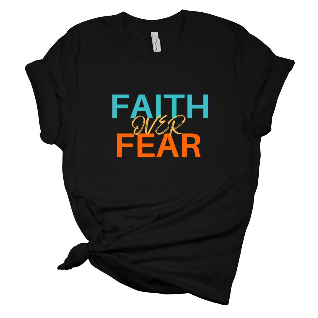 Faith Over Fear T Shirt