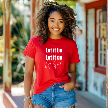 Let It Be, Let It Go, Let God T Shirt