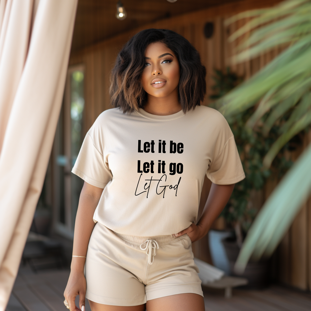 Let It Be, Let It Go, Let God T Shirt