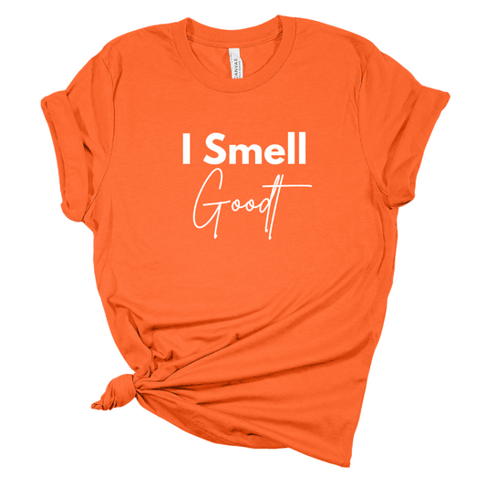 I Smell Goodt T Shirt