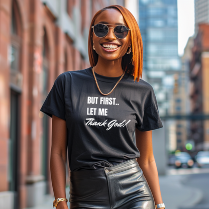 But First Let Me Thank God T Shirt