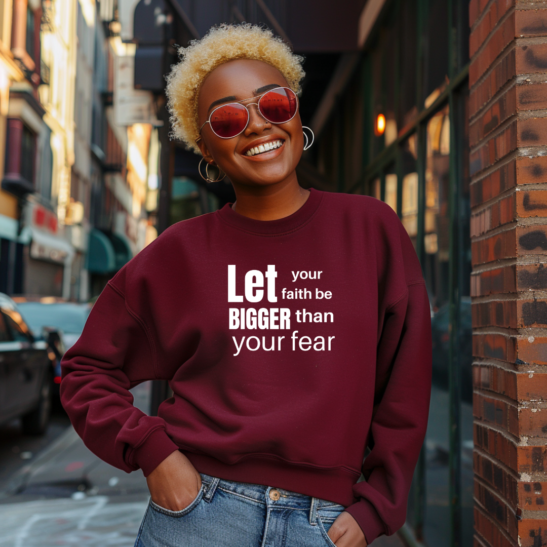 Let Your Faith Be Bigger Than Your Faith Sweatshirt