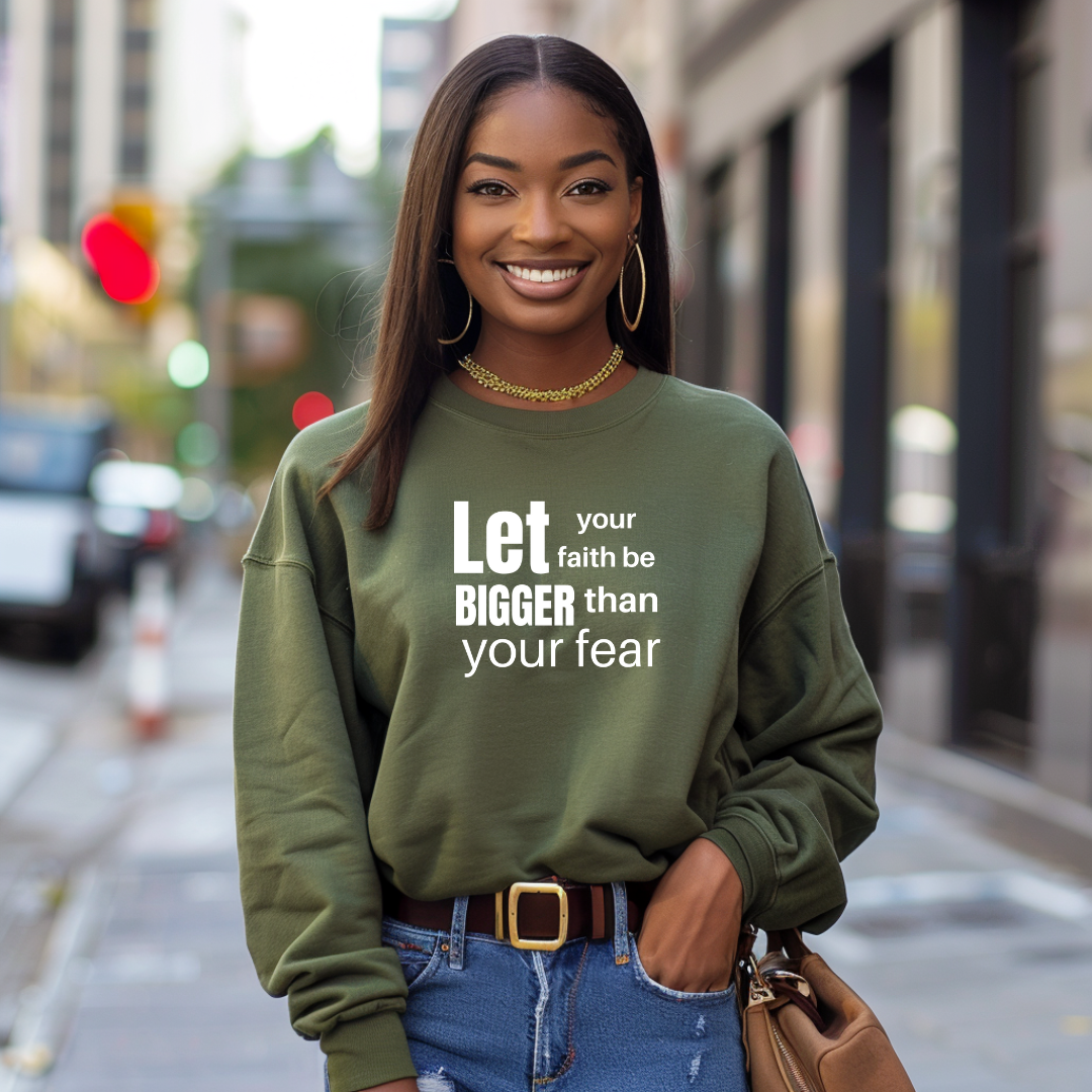 Let Your Faith Be Bigger Than Your Faith Sweatshirt