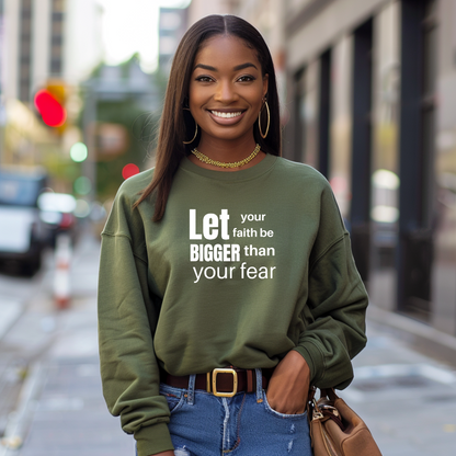 Let Your Faith Be Bigger Than Your Faith Sweatshirt