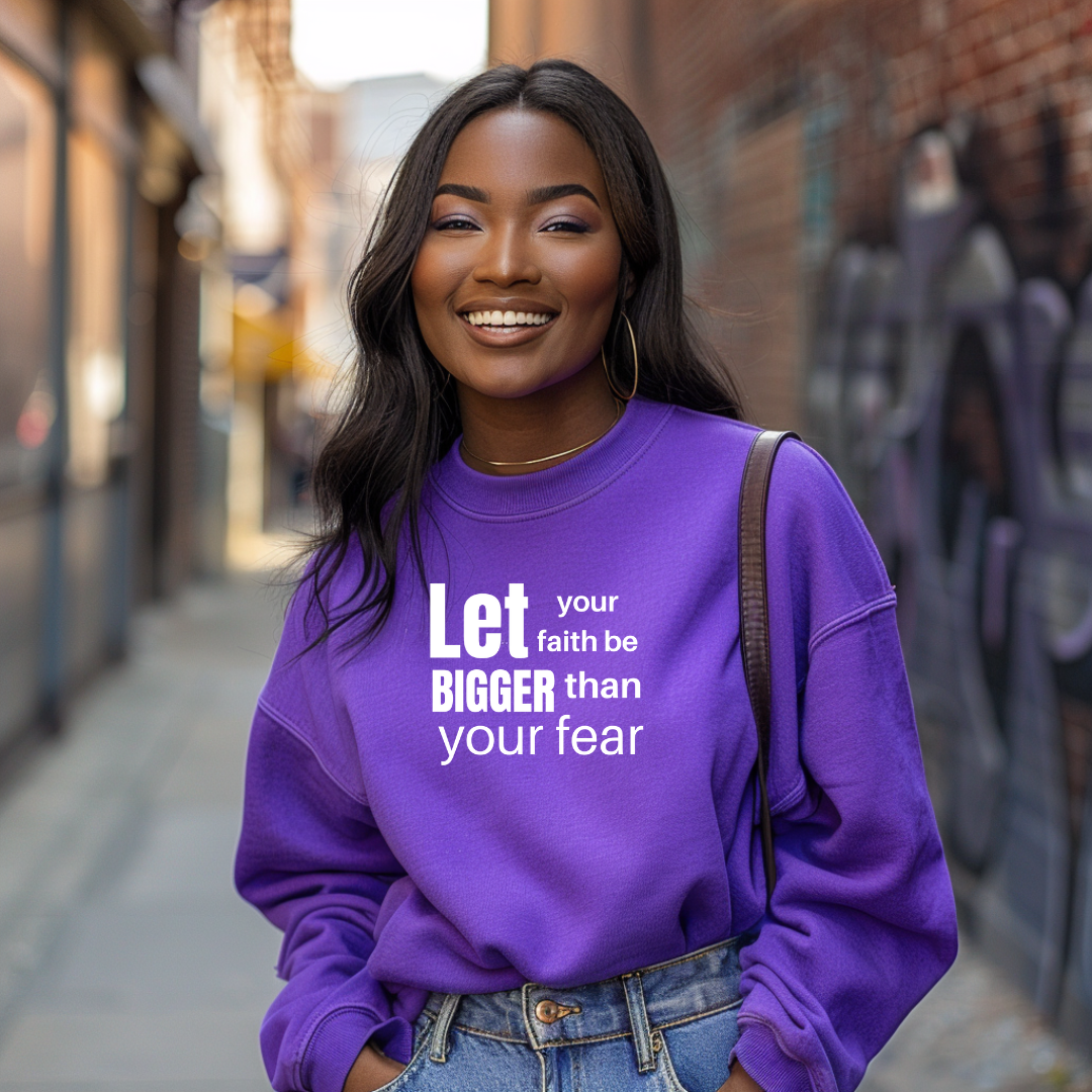 Let Your Faith Be Bigger Than Your Faith Sweatshirt