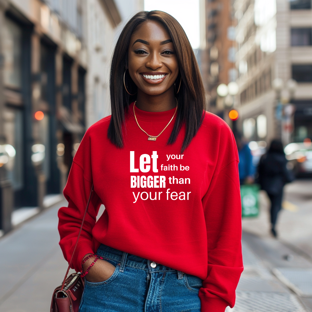 Let Your Faith Be Bigger Than Your Faith Sweatshirt