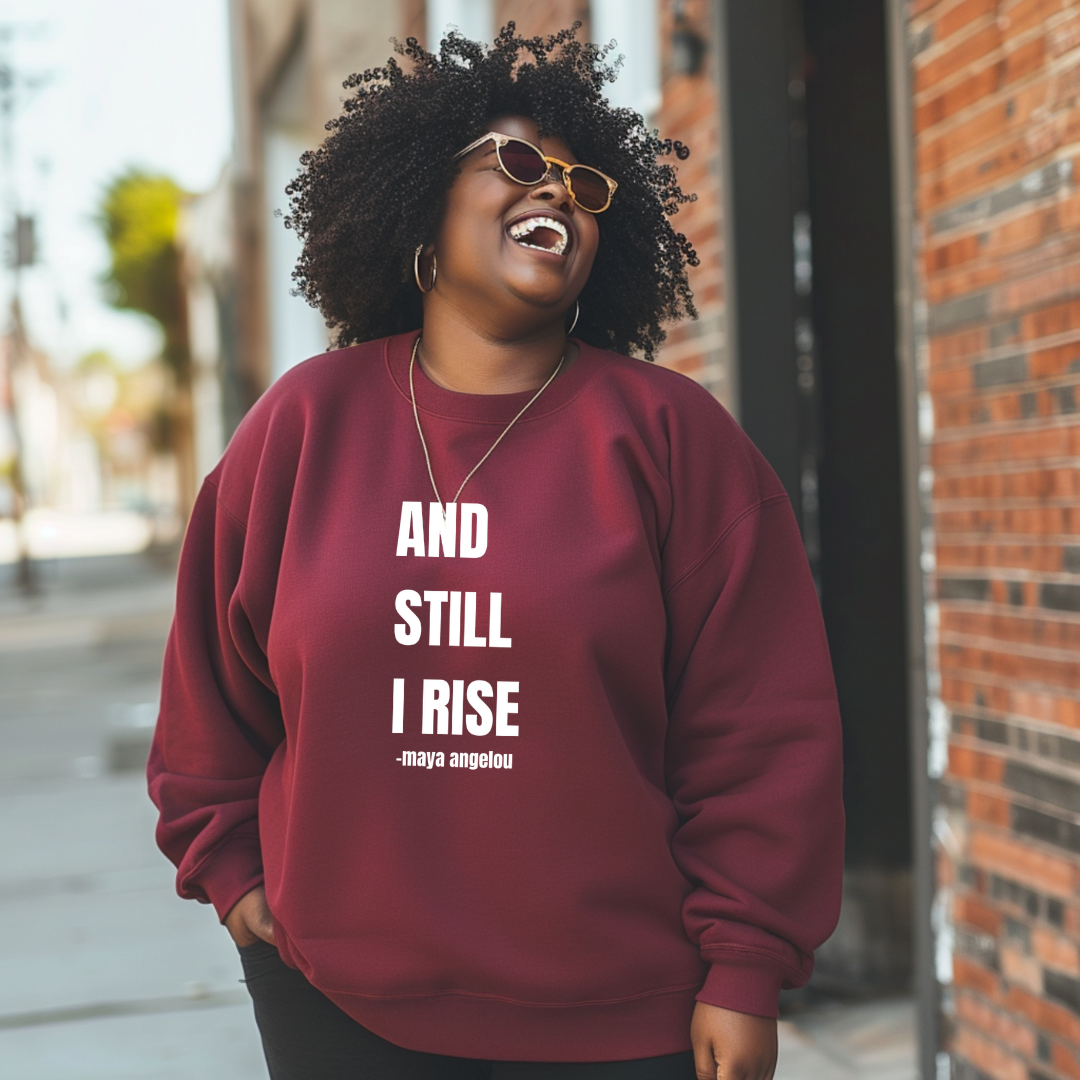 Still I Rise Sweatshirt (Front & Back)