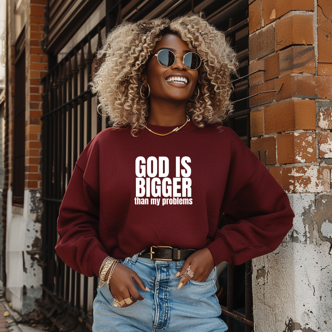 GOD IS BIGGER than my problems Sweatshirt