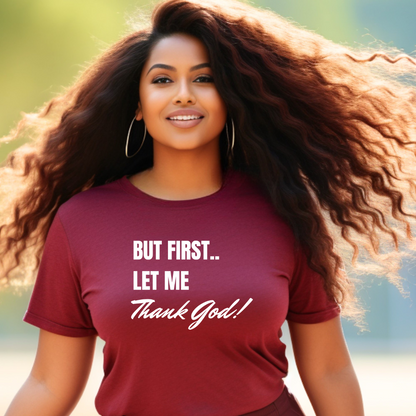 But First Let Me Thank God T Shirt