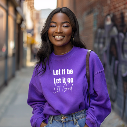 Let It Be Let It Go Let God Sweatshirt