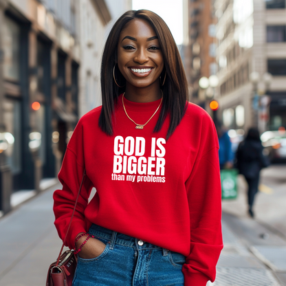 GOD IS BIGGER than my problems Sweatshirt