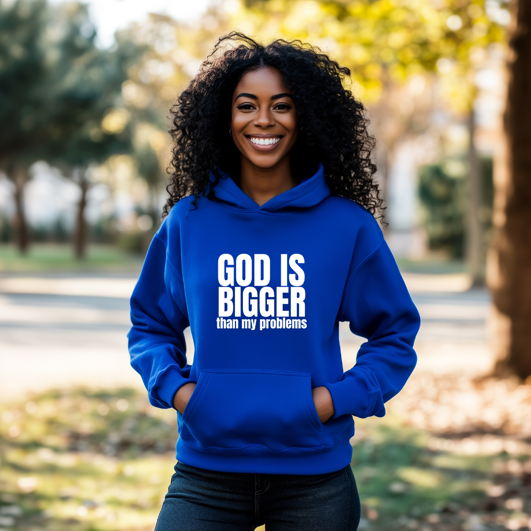 GOD IS BIGGER than my problems Hoodie