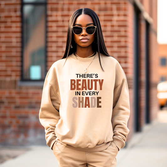 There's Beauty In Every Shade Sweatshirt