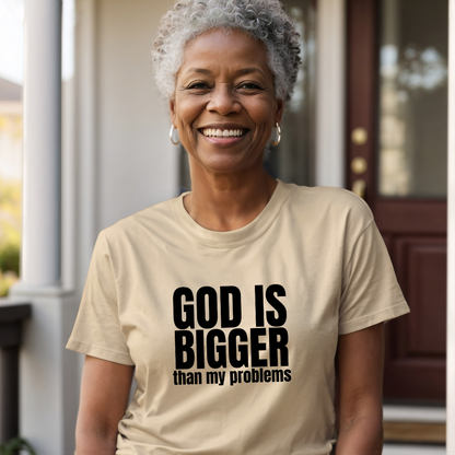 GOD IS BIGGER than my problems T Shirt