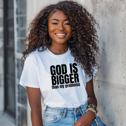 GOD IS BIGGER than my problems T Shirt